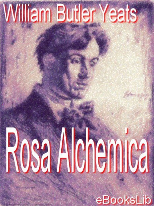 William Butler Yeats创作的Rosa Alchemica作品的详细信息 - 可供借阅